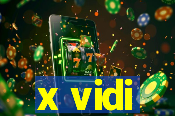 x vidi